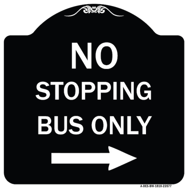 Signmission No Stopping Bus with Arrow Right Heavy-Gauge Aluminum Architectural Sign, 18" x 18", BW-1818-23577 A-DES-BW-1818-23577 - main